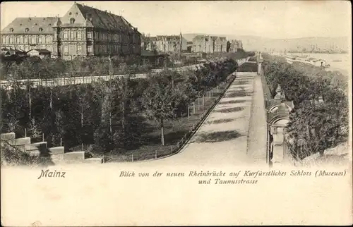 Ak Mainz am Rhein, Blick von der neuen Rheinbrücke auf Kurfürstliches Schloss und Taunusstraße