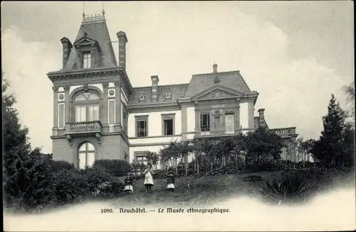 Ak Neuchâtel Neuenburg Stadt, Le Musée ethnographique