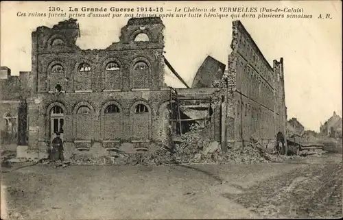 Ak Vermelles Pas de Calais, Le Chateau, zerstörtes Schloss, Kriegszerstörungen, 1. Weltkrieg