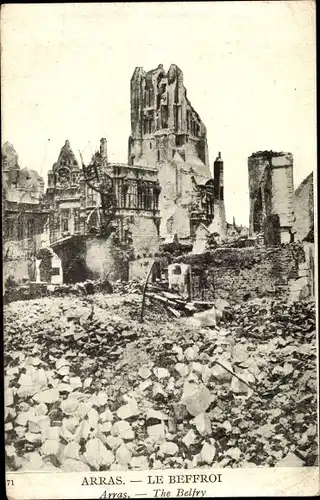 Ak Arras Pas de Calais, Le Beffroi, Belfried, zerstörter Glockenturm, Trümmer, Kriegszerstörungen