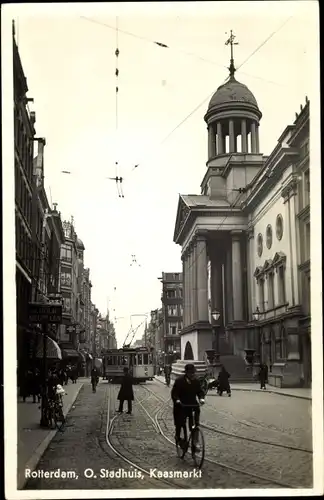 Ak Rotterdam Südholland Niederlande, O. Stadhuis, Kaasmarkt, Straßenbahn