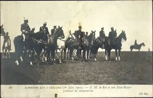 Ak Alphonse XIII a Chalons 1905, S. M. le Roi et son Etat Major pendant les manoeuvres