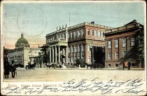 Ak Berlin Mitte, Palais Kaiser Friedrich III.