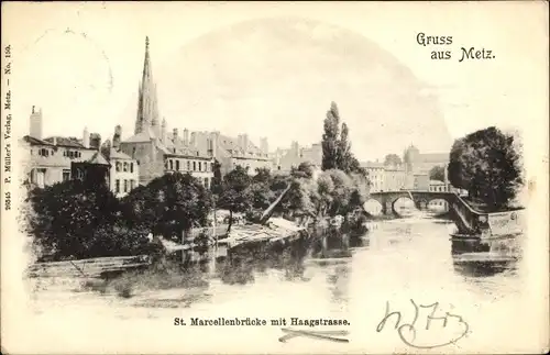 Ak Metz Moselle, St. Marcellenbrücke mit Haagstraße