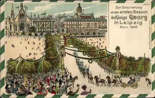 Litho Leipzig in Sachsen, zur Erinnerung an den ersten Besuch des Königs Georg, Nov. 1902