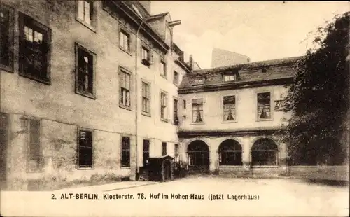 Ak Berlin Mitte, Klosterstraße 76 Hof im Hohen Haus, jetzt Lagerhaus