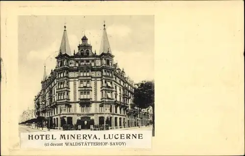 Ak Luzern Stadt Schweiz, Hotel Minerva, ci-devant Waldstätterhof Savoy