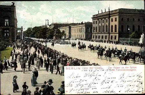 Ak Berlin Mitte, Unter den Linden, Kaiser an der Spitze der Fahnenkompanie