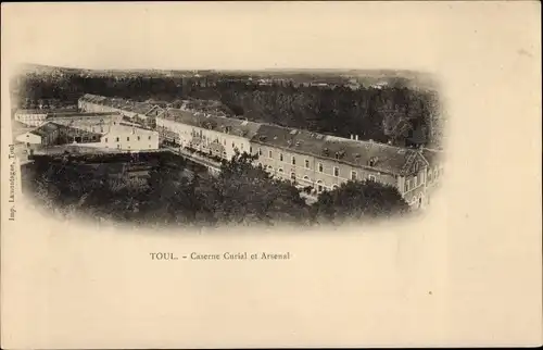 Ak Toul Meurthe et Moselle, Caserne Curial et Arsenal