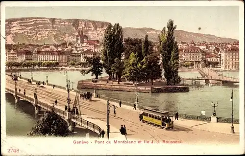 Ak Genève Genf Schweiz, Pont du Montblanc, Ile J. J. Rousseau, Straßenbahn