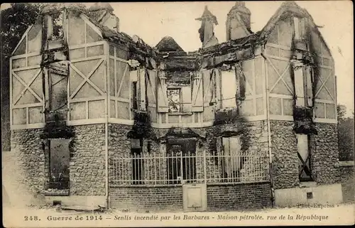 Ak Senlis Oise, Maison petrolee, rue de la Republique, Guerre de 1914, zerstörtes Haus