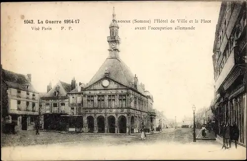 Ak Péronne Somme, l'Hotel de Ville et la Place avant l'occupation allemande, 1. Weltkrieg