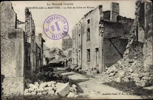 Ak Gerbeviller-la-Martyre Meurthe-et-Moselle, La Rue de Greve en Ruines, zerstörte Gebäude, 1. WK