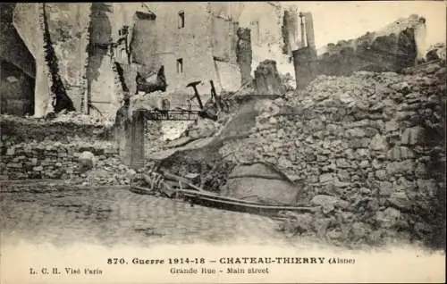 Ak Château Thierry Aisne, Guerre 1914-18, Grande Rue, Kriegszerstörung I. WK