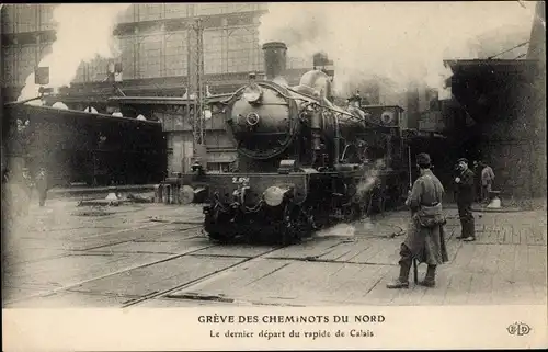 Ak Greve des Cheminots du Nord, Le dernier depart du rapide de Calais, Eisenbahn-Streik