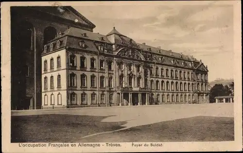 Ak Trier an der Mosel, Treves, occupation Francaise, Foyer du Soldat, Außenansicht