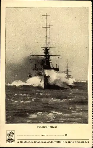 Ak Deutsches Kriegsschiff, Volldampf voraus, Deutscher Knabenkalender 1916, Der Gute Kamerad