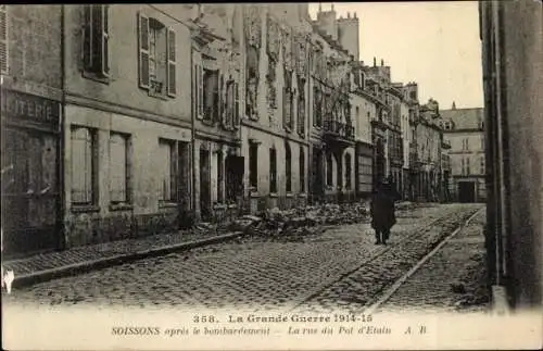 Ak Soissons Aisne, La Grande Guerre 1914-15, apres le bombardement, rue du Pot d'Etain