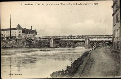 Ak Compiègne Oise, Les Ponts provisoires sur l'Oise pendant la Grande Guerre 1914-1917