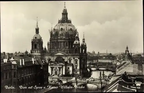 Ak Berlin Mitte, Dom, Kaiser Wilhelm-Brücke