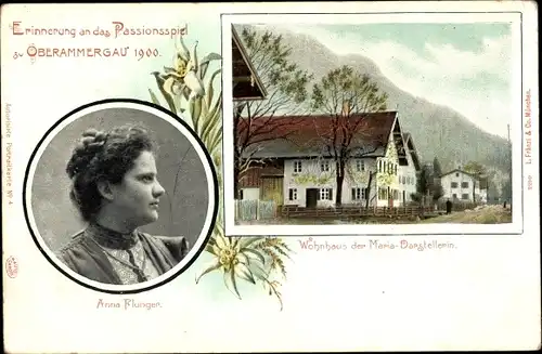 Ak Oberammergau in Oberbayern, Passionsspiel 1900, Wohnhaus der Maria-Darstellerin, Anna Flunger