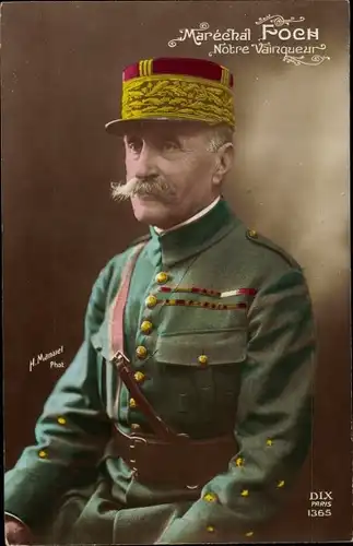 Ak Maréchal Ferdinand Foch, Nôtre Vainqueur, Portrait in Uniform