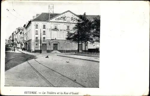 Ak Oostende Ostende Westflandern, Le Theatre et la Rue d'Ouest, Straßenbahnschienen, Außenansicht