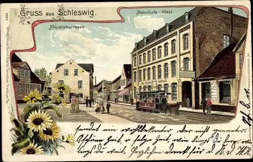 Litho Schleswig an der Schlei, Friedrichstraße mit Bahnhofshotel, Pferdestraßenbahn, Sonnenblumen