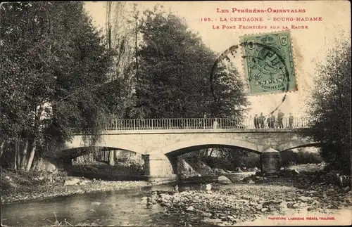 Ak Bourg Madame Pyrénées Orientales, La Cerdagne, le Pont Frontiere sur la Ragur