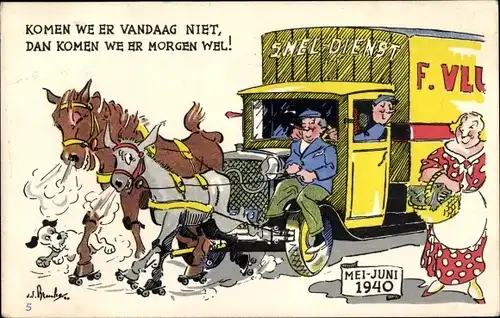 Künstler Ak Komen we er vandaag niet, dam komen we er morgen wel, Snel Dienst, LKW, Pferde