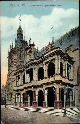 Ak Köln am Rhein, Rathaus mit Spanischem Bau