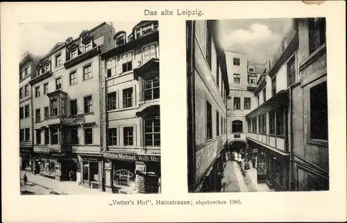 Ak Leipzig in Sachsen, Vetter's Hof, Hainstraße, abgebrochen 1905, Handlung Wilhelm Michael