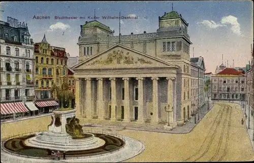 Ak Aachen in Nordrhein Westfalen, Stadttheater mit Kaiser Wilhelm-Denkmal