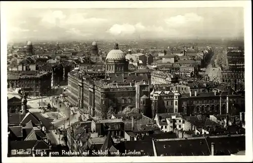 Ak Berlin Mitte, Blick vom Rathaus, Schloss, Unter den Linden