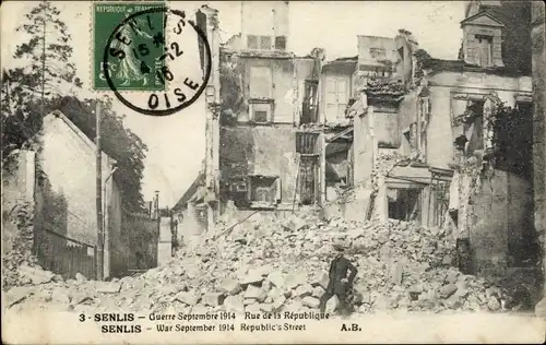 Ak Senlis Oise, Rue de la Republique, Kriegszerstörung 1. WK