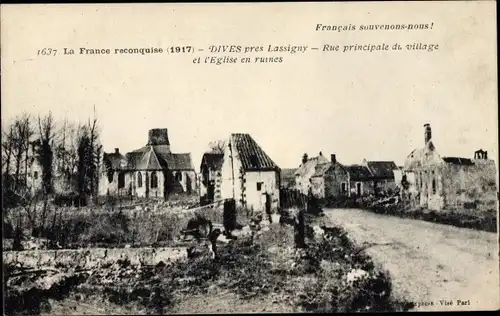 Ak Dives Oise, La France reconquise 1917, Rue principale du village et l'Eglise en ruines