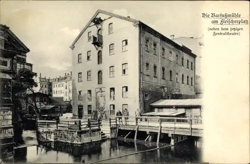 Ak Leipzig in Sachsen, Barfußmühle am Fleischerplatz, neben dem jetzigen Zentraltheater