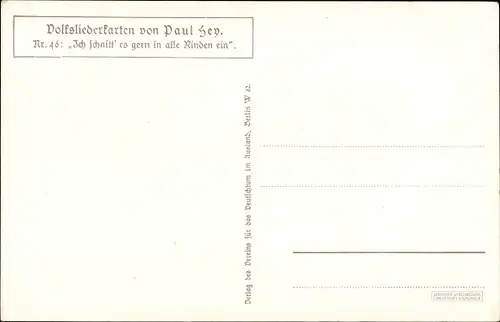 Lied Künstler Ak Hey, Paul, Volksliederkarte Nr 46, Ich schnitt es gern in alle Rinden ein