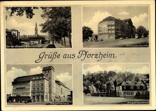 Ak Pforzheim im Schwarzwald, Auerbrücke, Bahnhofsvorplatz, Industriehaus, Kupferhammer