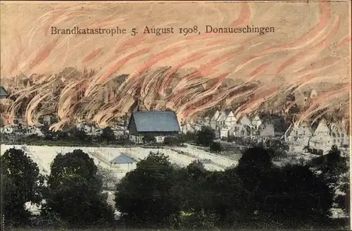 Ak Donaueschingen im Schwarzwald, Brandkatastrophe 5. August 1908