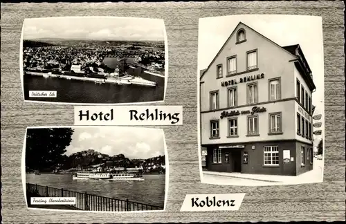 Ak Ehrenbreitstein Koblenz am Rhein, Hotel Rehling, Deutsches Eck, Festung Ehrenbreitstein