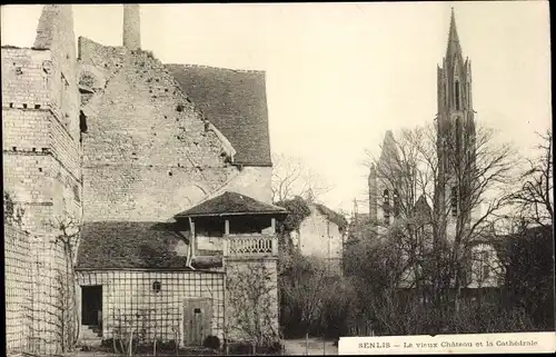 Ak Senlis Oise, Le vieux Chateau et la Cathedrale