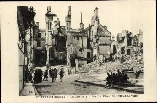 Ak Château Thierry Aisne, Place de l'Hotel de Ville, Kriegszerstörung 1. WK 1918