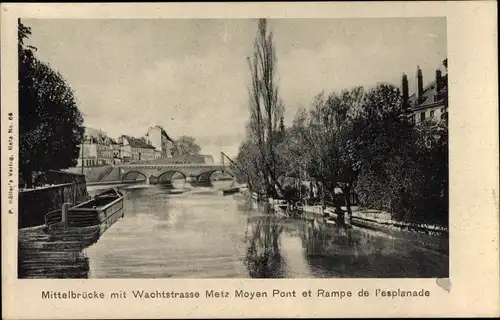 Ak Metz Moselle, Mittelbrücke mit Wachtstrasse, Moyen Pont et Rampe de l'esplanade