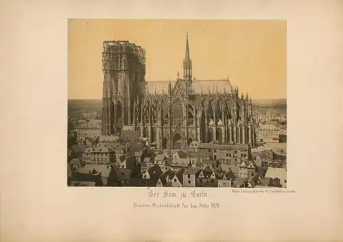 Fotografie Lichtdruck Kölner Dom, Gesamtansicht Südseite, Vereins-Gedenkblatt für das Jahr 1875