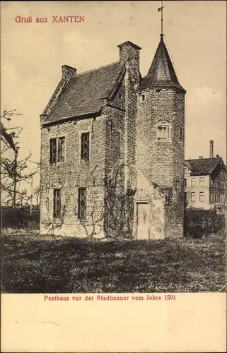 Ak Xanten am Niederrhein, Pesthaus vor der Stadtmauer vom Jahre 1591