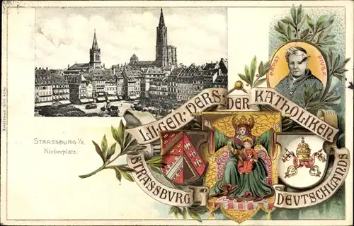 Präge Wappen Ak Strassburg Elsass Bas Rhin, Kleberplatz, Papst Pius X, Gen. Vers. d. Katholiken
