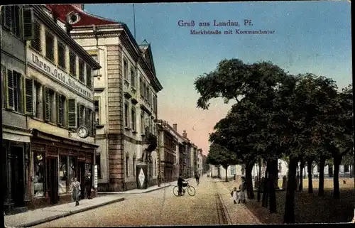 Ak Landau in der Pfalz, Marktstraße mit Kommandantur