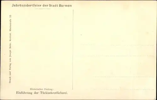 Ak Barmen Wuppertal, Jahrhundertfeier, Historischer Festzug, Einführung der Türkischrotfärberei