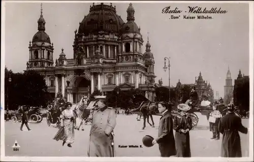 Ak Berlin Mitte, Weltstadtleben, Dom, Kaiser Wilhelm II. von Preußen